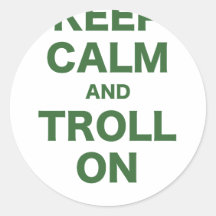 Keep Calm and Troll On Round Stickers