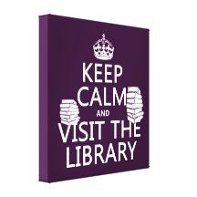 Keep Calm and Visit the Library - in any colour Stretched Canvas Prints