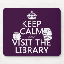 Keep Calm and Visit the Library - in any colour Mousemat