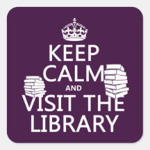 Keep Calm and Visit the Library - in any colour Sticker