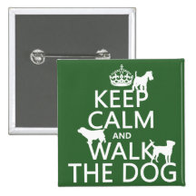 Keep Calm and Walk The Dog - all colours Pinback Buttons