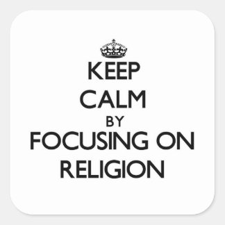 keep_calm_by_focusing_on_religion_square