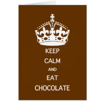 KEEP CALM  EAT  CHOCOLATE GREETING CARDS