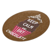 KEEP CALM  EAT  CHOCOLATE Plate