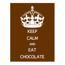 KEEP CALM  EAT  CHOCOLATE POSTCARD