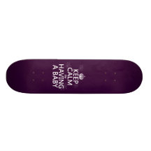 Keep Calm I'm Having A Baby (any colour) Skate Board