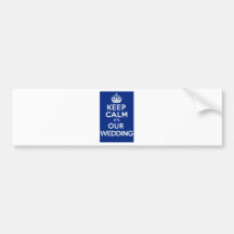 KEEP CALM its OUR WEDDING (blue) Bumper Stickers