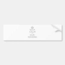 KEEP CALM its OUR WEDDING Bumper Stickers