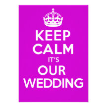 KEEP CALM its OUR WEDDING (Choose your colour) Personalized Invite