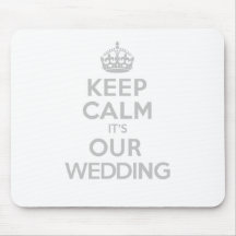 KEEP CALM its OUR WEDDING Mouse Mat