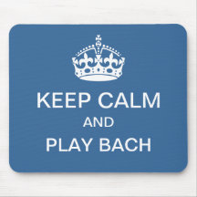 Keep calm play Bach mousepad