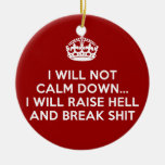 Keep Calm Raise Hell and Break Stuff Christmas Ornament