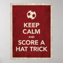 Keep Calm & Score A Hat Trick Poster