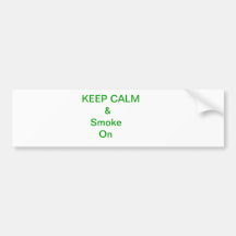 Keep Calm & Smoke On Bumper Sticker
