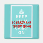 Keep Calm, Throw Things Magnet