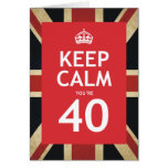 Keep Calm You're 40 Greeting Card