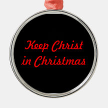 keep christ in christmas christmas ornament