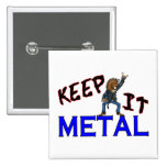 Keep It Metal Pinback Buttons