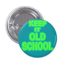 Keep it OLD SCHOOL! Pinback Button