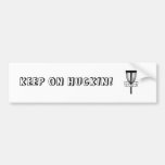KEEP ON HUCKIN! BUMPER STICKER
