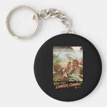 Keep That Lumber Coming Key Chains