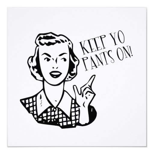 Keep Yo Pants On! Retro Housewife 13 Cm X 13 Cm Square Invitation