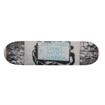 Keep your coins i want change custom skate board