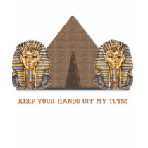 Keep your hands off my TUTS! T-shirts