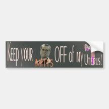 Keep your Mitts off of my Uterus! Bumper Stickers