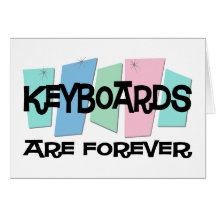 Keyboards Are Forever Greeting Cards