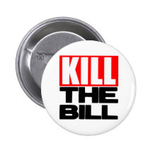 Kill The Bill Pinback Button