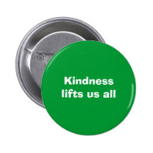 Kindness lifts us all - button