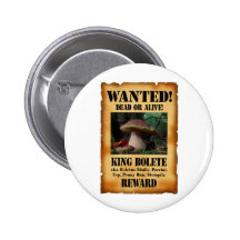 King Bolete - Wanted Dead or Alive Button