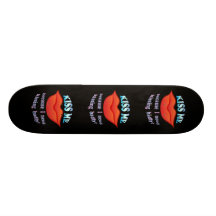 KISS ME because I need kissing badly! Skateboard Deck