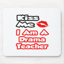 Kiss Me...I Am A Drama Teacher Mouse Mat