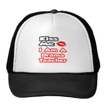 Kiss Me...I Am A Drama Teacher Trucker Hat