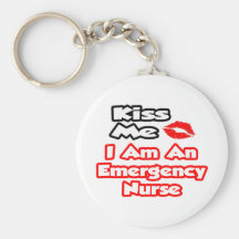 Kiss Me...I Am An Emergency Nurse Keychains
