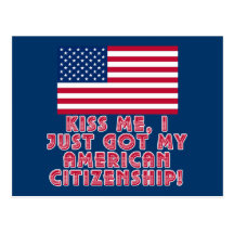 Kiss Me I Just Got My American Citizenship! Post Cards