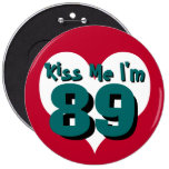 Kiss Me I'm 89 Pinback Buttons