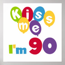 Kiss Me I'm 90 Birthday T-shirts and Gifts Posters