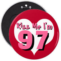 Kiss Me I'm 97 Button