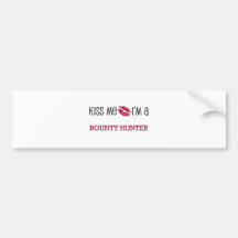 Kiss Me I'm a BOUNTY HUNTER Bumper Stickers
