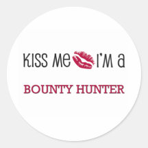 Kiss Me I'm a BOUNTY HUNTER Round Stickers