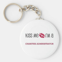 Kiss Me I'm a CHARITIES ADMINISTRATOR Keychain