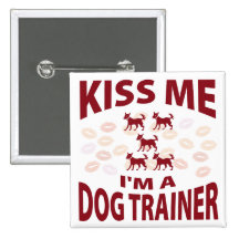 Kiss Me I'm A Dog Trainer Pinback Button