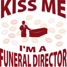 Kiss Me I'm A Funeral Director Acrylic Cut Outs