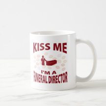 Kiss Me I'm A Funeral Director Coffee Mug