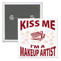 Kiss Me I'm A Makeup Artist Pinback Buttons