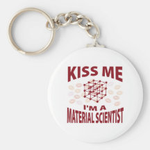 Kiss Me I'm A Material Scientist Keychains