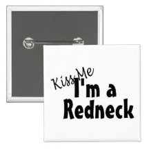Kiss Me Im A Redneck Button